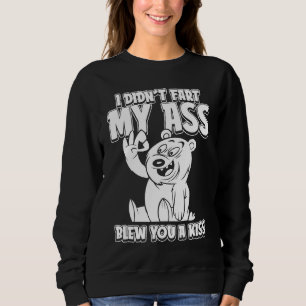 Brown Bear Hunting  I Didnt Fart My Butt Blew You  Sweatshirt