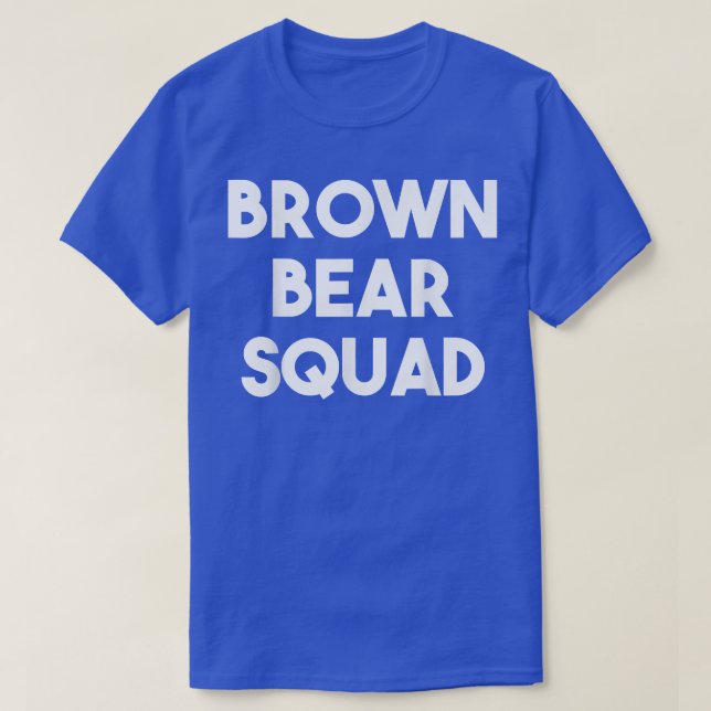 Brown Bear Squad - Funny Bear Lover  T-Shirt (Design Front)