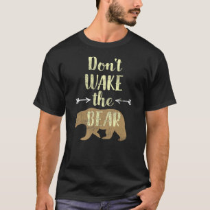 Brown Bear Vintage Light Distress Don't Wake The B T-Shirt