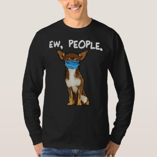 Brown Chihuahua Ew People Dog Wearing T-Shirt