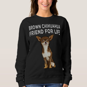 Brown Chihuahua Friend For Life Dog Friendship Sweatshirt