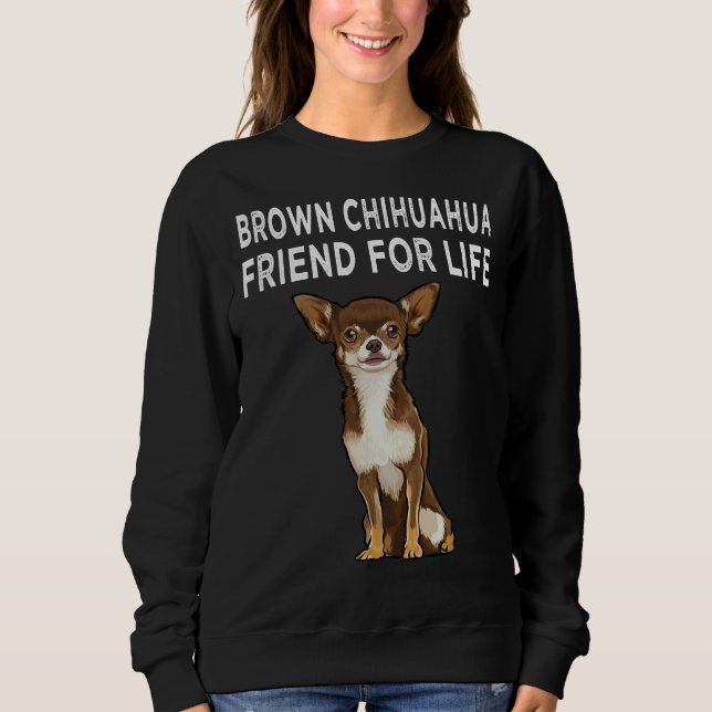 Brown Chihuahua Friend For Life Dog Friendship Sweatshirt (Front)