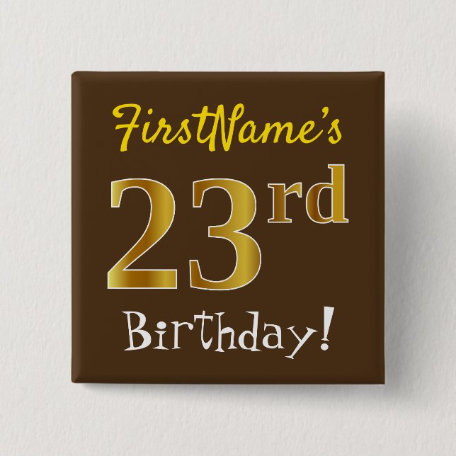 Brown, Faux Gold 23rd Birthday, With Custom Name 15 Cm Square Badge (Front)