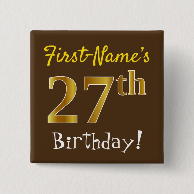 Brown, Faux Gold 27th Birthday, With Custom Name 15 Cm Square Badge (Front)
