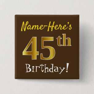 Brown, Faux Gold 45th Birthday, With Custom Name 15 Cm Square Badge