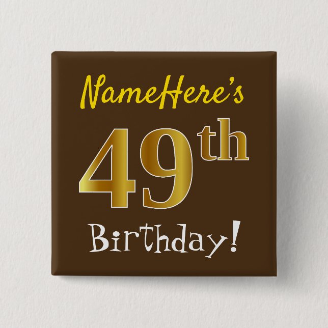 Brown, Faux Gold 49th Birthday, With Custom Name 15 Cm Square Badge (Front)