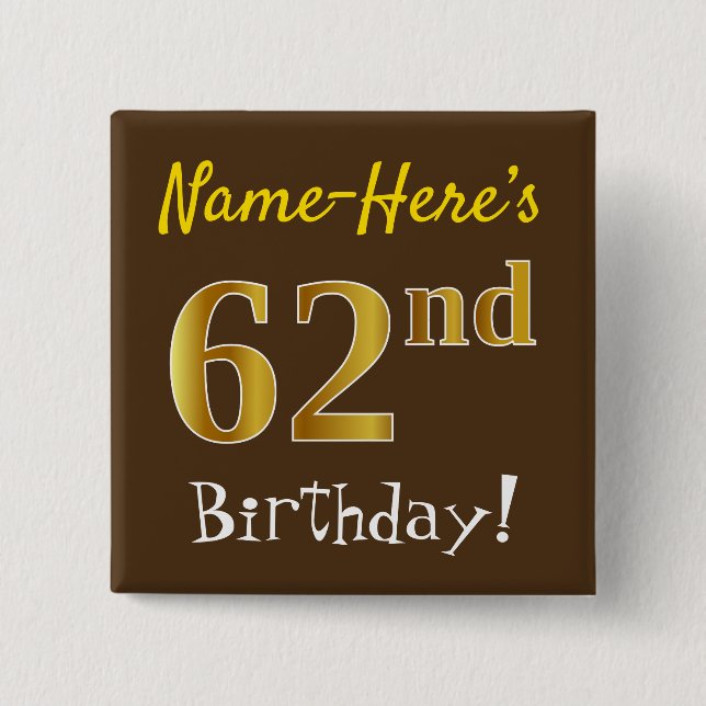 Brown, Faux Gold 62nd Birthday, With Custom Name 15 Cm Square Badge (Front)