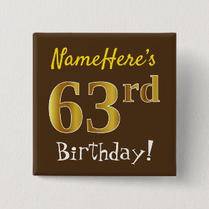 Brown, Faux Gold 63rd Birthday, With Custom Name 15 Cm Square Badge