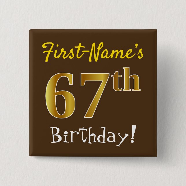 Brown, Faux Gold 67th Birthday, With Custom Name 15 Cm Square Badge (Front)
