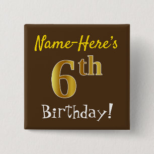 Brown, Faux Gold 6th Birthday, With Custom Name 15 Cm Square Badge