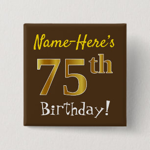 Brown, Faux Gold 75th Birthday, With Custom Name 15 Cm Square Badge