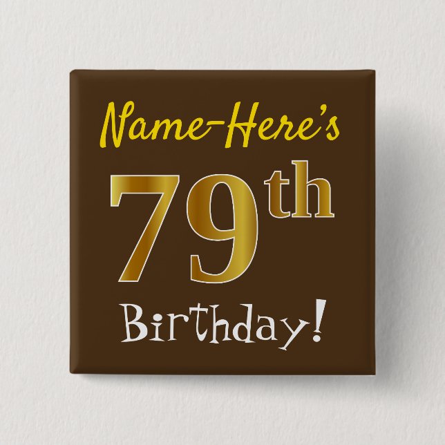 Brown, Faux Gold 79th Birthday, With Custom Name 15 Cm Square Badge (Front)