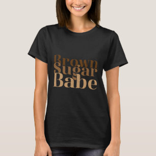 Brown Fun Sugar Babe Proud Black History Women Jun T-Shirt