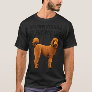 Brown Poodle Friend For Life Dog Friendship T-Shirt