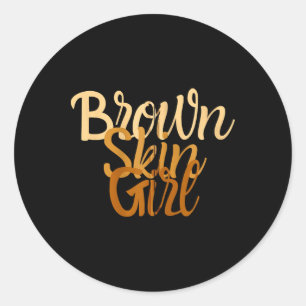 Brown Skin Girl Shirt Melanin Black Girls Been Mag Classic Round Sticker