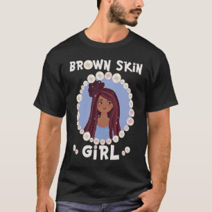 Brown skin girl, skin like pearls, Black Girls mat T-Shirt