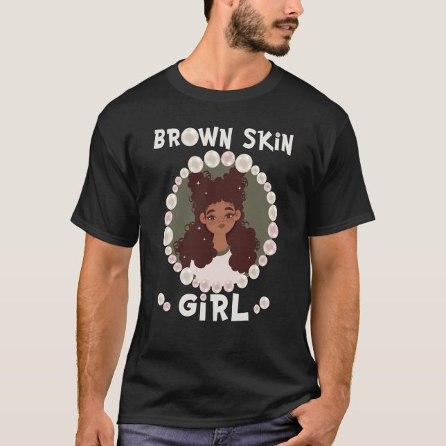 Brown skin girl skin like pearls Black Girls match T-Shirt (Front)