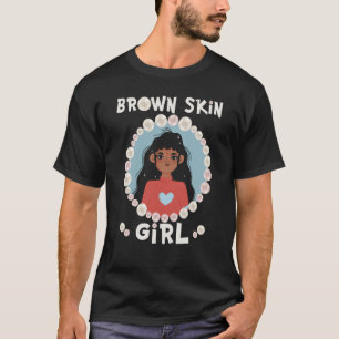 Brown skin girl skin pearls Indian Girl Black Girl T-Shirt