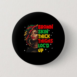 Brown Skin Thick Thighs Locd Up Black History Mont 6 Cm Round Badge