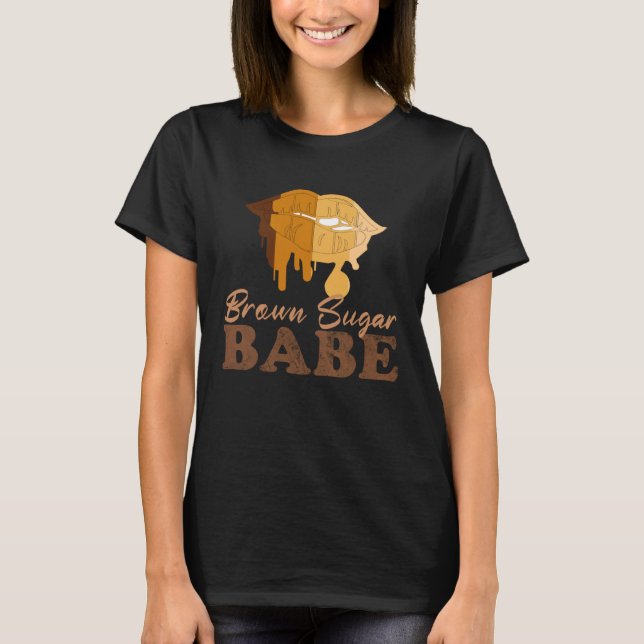 Brown Sugar Babe  7 T-Shirt (Front)