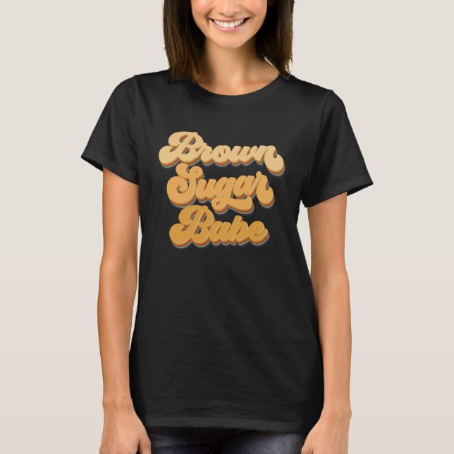 Brown Sugar Babe African American Melanin Black Wo T-Shirt (Front)