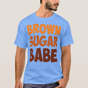 Brown sugar babe black melanin T-Shirt