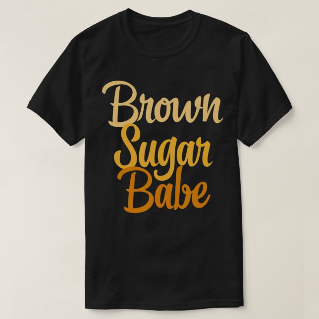 Brown Sugar Babe T-Shirt (Design Front)