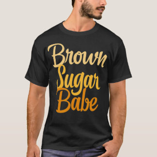 Brown Sugar Babe T-Shirt