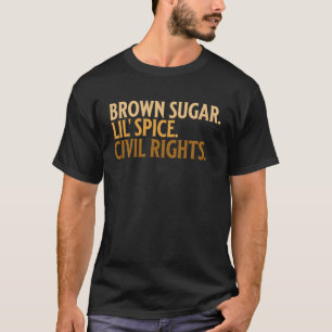Brown Sugar Spice and Civil Rights Cute Black Hist T-Shirt