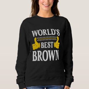 Brown Surname Funny Team Family Last Name World's Sweatshirt