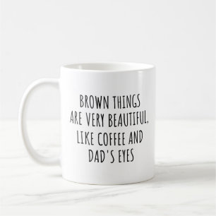 Brown Things Are Very Beautiful, Like Coffee Dad Mug