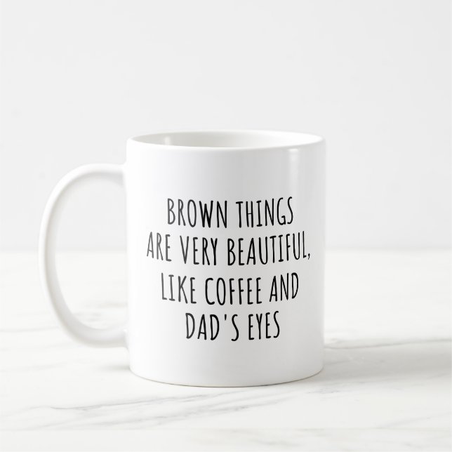 Brown Things Are Very Beautiful, Like Coffee Dad Mug (Left)