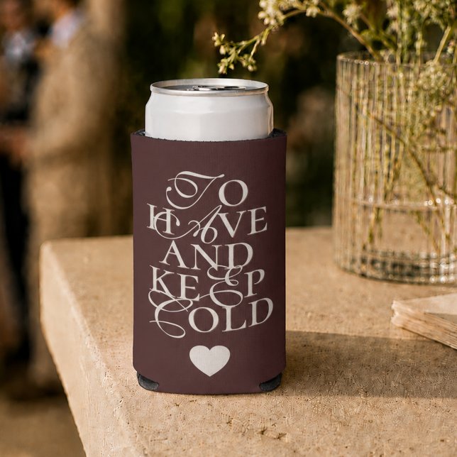 Brown To Have and to Keep Cold Wedding Favour Seltzer Can Cooler (Brown To Have and to Keep Cold Wedding Favor Seltzer Can Cooler)