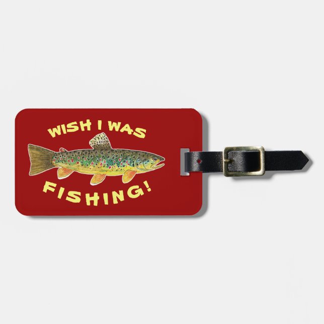 Brown Trout "Wish I Was Fishing" Luggage Tag (Front Horizontal)