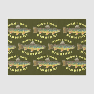 Brown Trout "Wish I Was Fishing" Tissue Paper