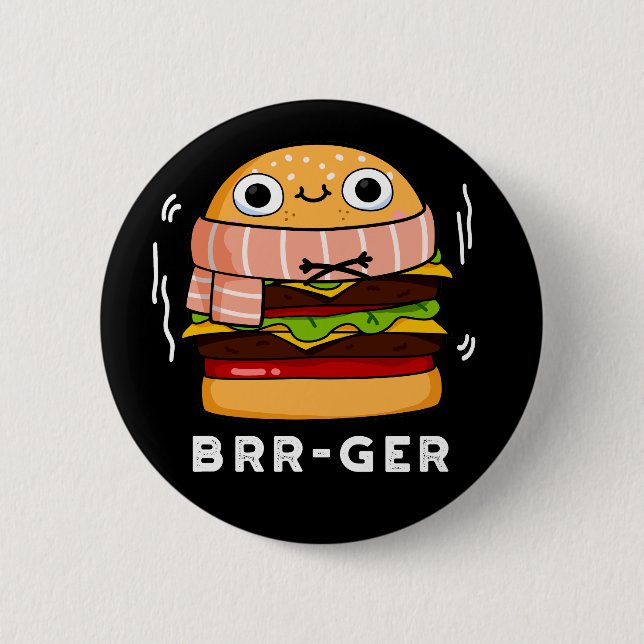 Brr-ger Funny Freezing Burger Pun Dark BG 6 Cm Round Badge (Front)