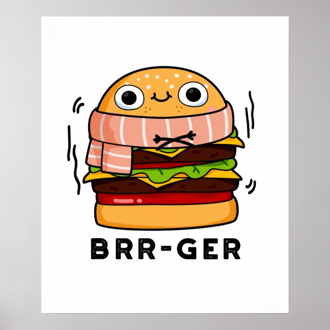 Brr-ger Funny Freezing Burger Pun  Poster (Front)