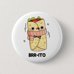 Brr-ito Funny Freezing Cold Burrito Pun 6 Cm Round Badge