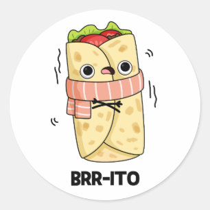 Brr-ito Funny Freezing Cold Burrito Pun  Classic Round Sticker