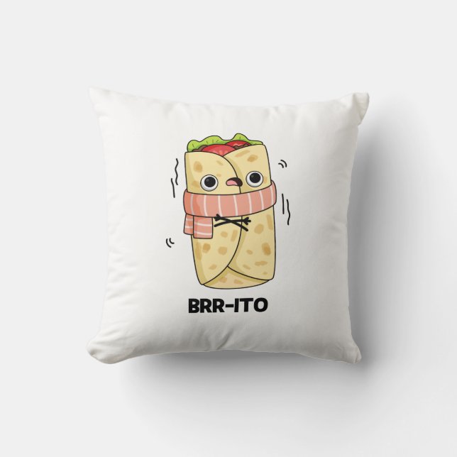 Brr-ito Funny Freezing Cold Burrito Pun  Cushion (Front)