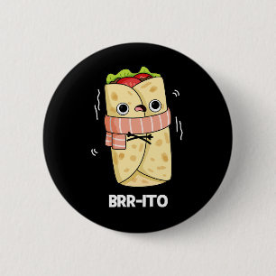 Brr-ito Funny Freezing Cold Burrito Pun Dark BG 6 Cm Round Badge