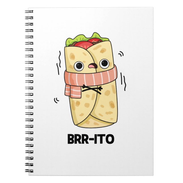 Brr-ito Funny Freezing Cold Burrito Pun  Notebook (Front)