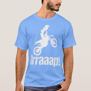 Brraaap Funny Dirt Bike Motocross For Riders T-Shirt
