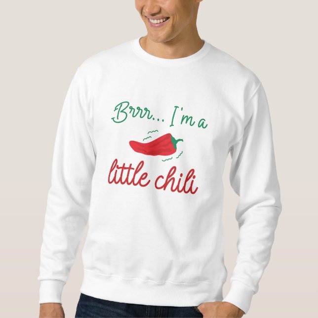Brrr I’m A Little Chilli Sweatshirt (Front)