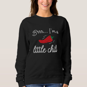 Brrr I’m A Little Chilli Sweatshirt