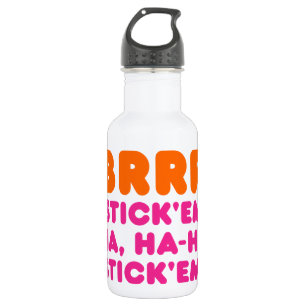 BRRR STICK 'EM HA, HA-HA STICK 'EM! 532 ML WATER BOTTLE