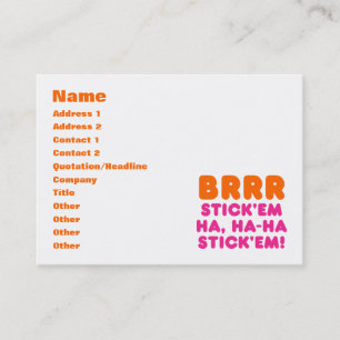 BRRR STICK 'EM HA, HA-HA STICK 'EM! BUSINESS CARD