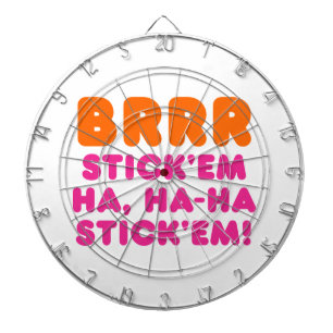 BRRR STICK 'EM HA, HA-HA STICK 'EM! DARTBOARD