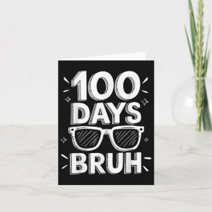 Bruh 100 Days Funny 100th Day Of School Sungles Bo Card