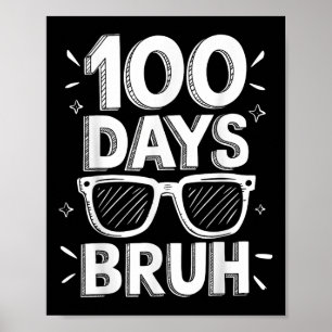 Bruh 100 Days Funny 100th Day Of School Sungles Bo Poster
